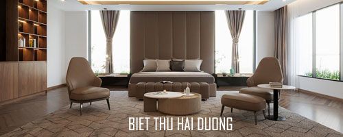  Thiết kế nội thất biệt thự cao cấp tại hải dương phong cách hiện đại